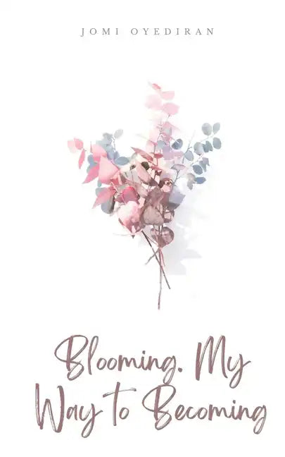 Blooming. My Way to Becoming - Paperback