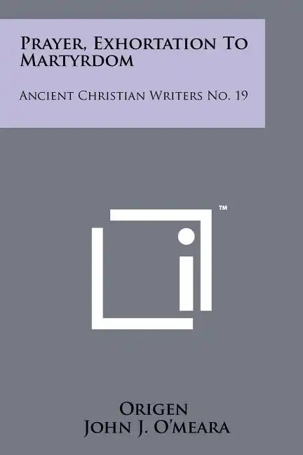 Prayer, Exhortation To Martyrdom: Ancient Christian Writers No. 19 - Paperback