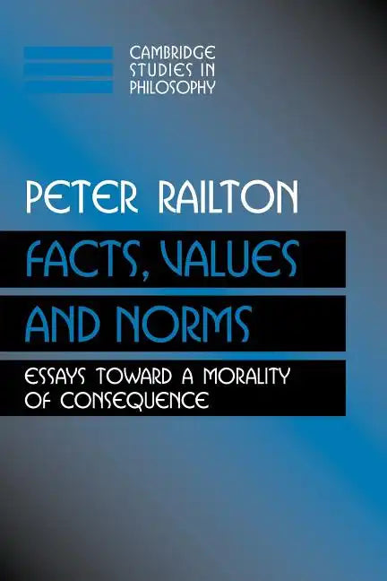Facts, Values, and Norms: Essays Toward a Morality of Consequence - Paperback
