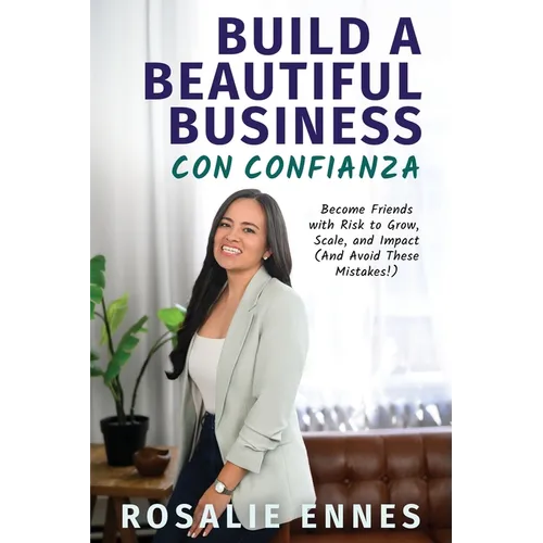 Build a Beautiful Business con Confianza: Become Friends with Risk to Grow, Scale, and Impact (And Avoid These Mistakes!) - Paperback
