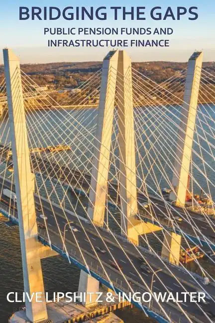 Bridging the Gaps: Public Pension Funds and Infrastructure Finance - Paperback