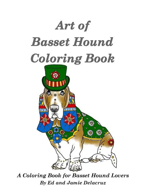 Art of Basset Hound Coloring Book: A Coloring Book for Dog Lovers - Paperback