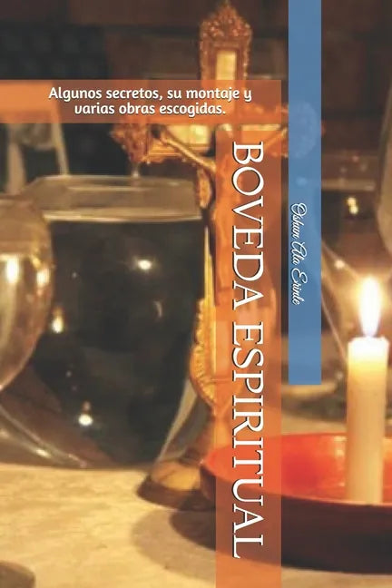 Boveda Espiritual: Algunos secretos, su montaje y varias obras escogidas. - Paperback
