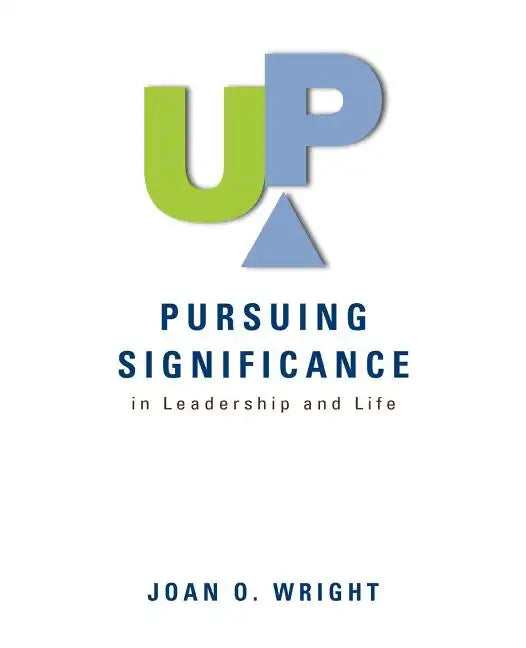 Up: Pursuing Significance in Leadership and Life - Paperback