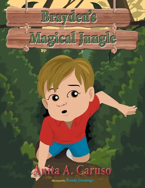Brayden's Magical Jungle: Book 1 in the Brayden's Magical Journey Series - Paperback