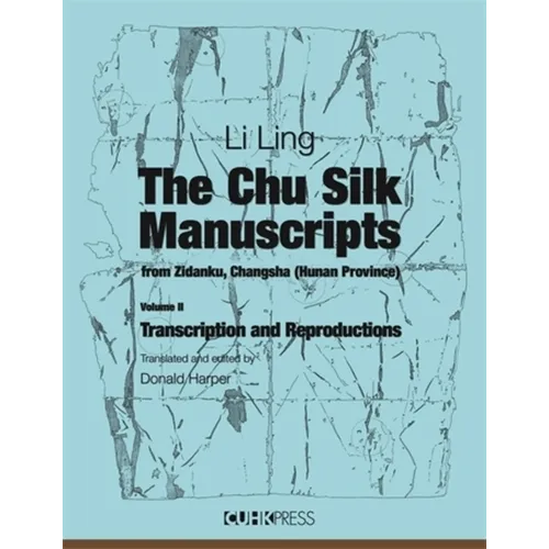 The Chu Silk Manuscripts from Zidanku, Changsha (Hunan Province): Transcription and Reproductions - Hardcover
