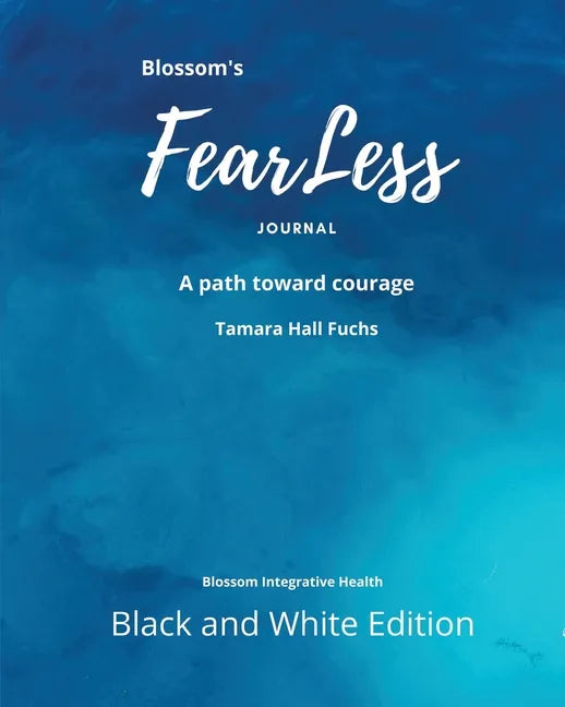 Blossom's FearLess Journal: A Path Toward Courage - Paperback