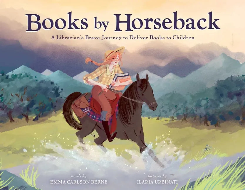 Books by Horseback: A Librarian's Brave Journey to Deliver Books to Children - Hardcover