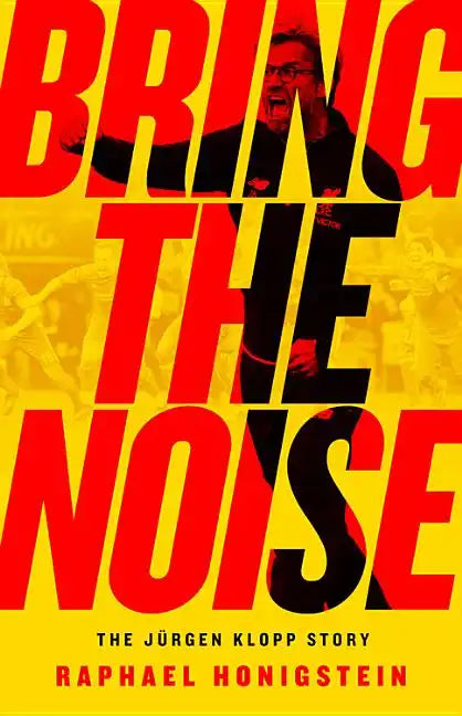 Bring the Noise: The Jürgen Klopp Story - Paperback