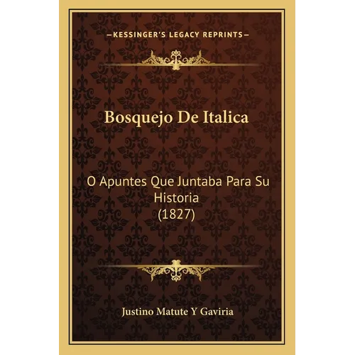 Bosquejo De Italica: O Apuntes Que Juntaba Para Su Historia (1827) - Paperback