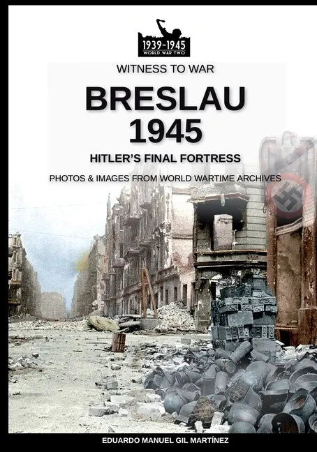 Breslau 1945: Hitler's final fortress - Paperback
