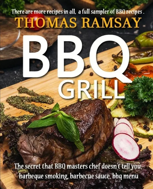 BBQ Grill: The Secret That BBQ Masters Chef Doesn't Tell You, Barbeque Smoking, Barbecue Sauce, BBQ Menu - Paperback