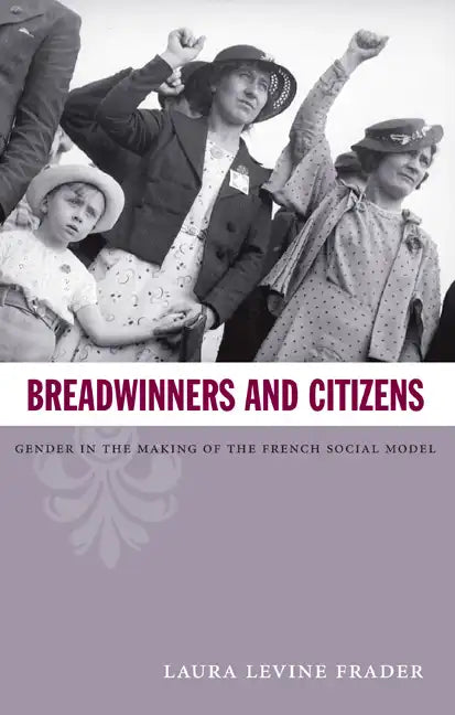 Breadwinners and Citizens: Gender in the Making of the French Social Model - Paperback