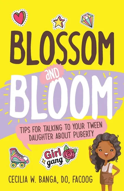Blossom and Bloom: Tips for Talking to Your Tween Daughter About Puberty - Paperback