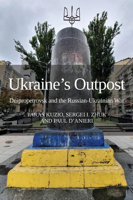 Ukraine's Outpost: Dnipropetrovsk and the Russian-Ukrainian War - Paperback