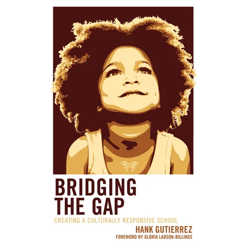 Bridging the Gap: Creating a Culturally Responsive School - Paperback