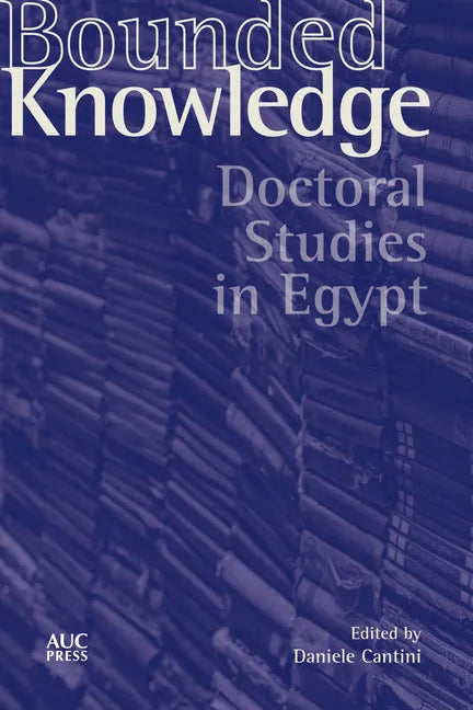 Bounded Knowledge: Doctoral Studies in Egypt - Hardcover