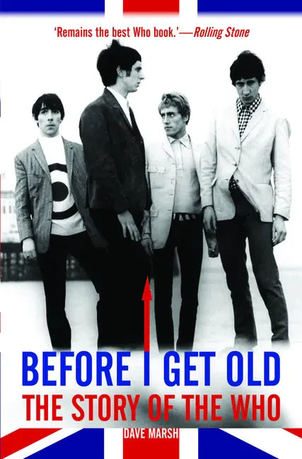 Before I Get Old: The Story of the Who - Paperback
