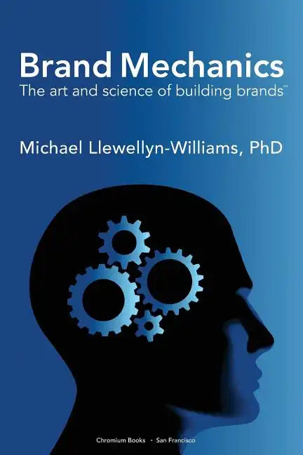 Brand Mechanics: The Art and Science of Building Brands - Paperback