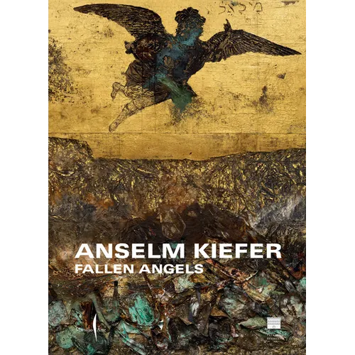 Anselm Kiefer: Fallen Angels - Hardcover