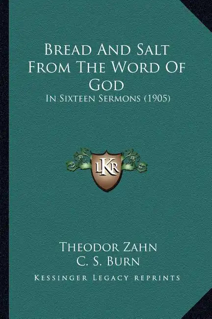 Bread And Salt From The Word Of God: In Sixteen Sermons (1905) - Paperback