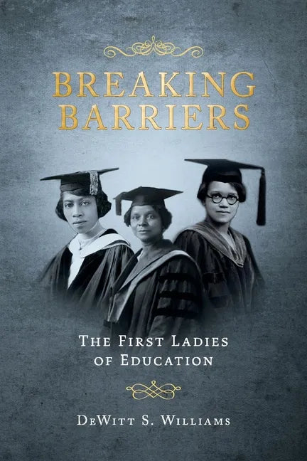 Breaking Barriers: The First Ladies of Education - Paperback