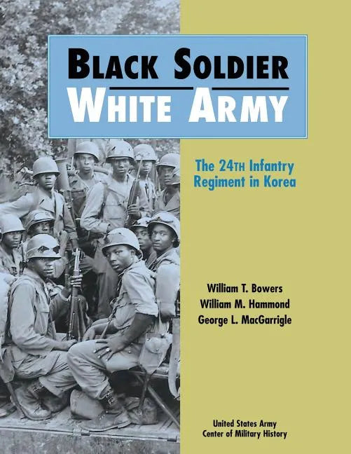 Black Soldier, White Army: The 24th Infantry Regiment in Korea - Paperback