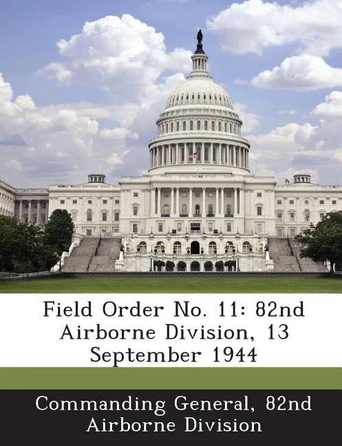 Field Order No. 11: 82nd Airborne Division, 13 September 1944 - Paperback