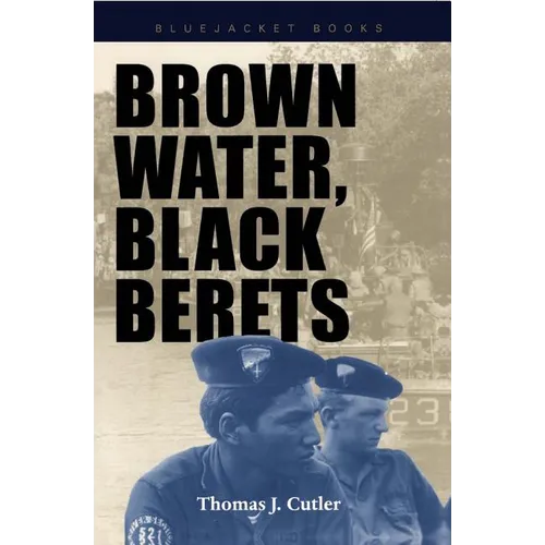 Brown Water, Black Berets: Coastal and Riverine Warfare in Vietnam - Paperback