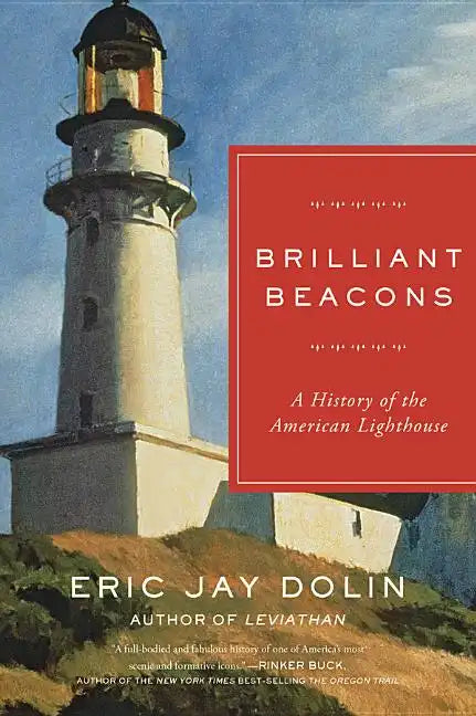 Brilliant Beacons: A History of the American Lighthouse - Paperback