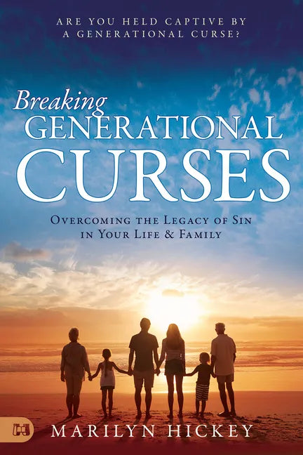 Breaking Generational Curses: Overcoming the Legacy of Sin in Your Life and Family - Paperback