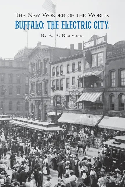 Buffalo: The Electric City.: The New Wonder of the World. - Paperback