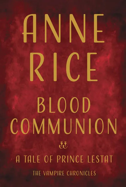 Blood Communion: A Tale of Prince Lestat - Hardcover