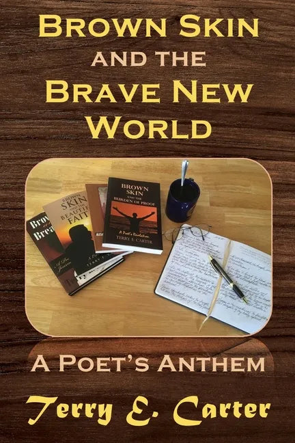 Brown Skin and the Brave New World: A Poet's Anthem - Paperback