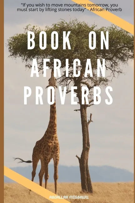 Book on African Proverbs: "If you wish to move mountains tomorrow, you must start by lifting stones today" - African Proverb - Paperback