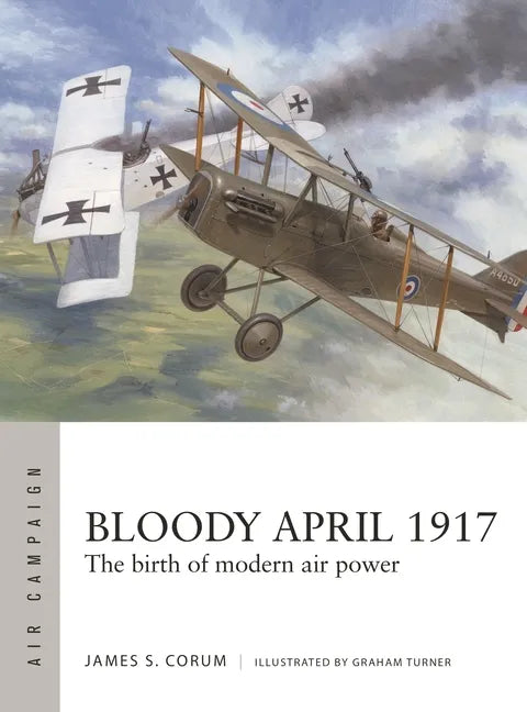 Bloody April 1917: The Birth of Modern Air Power - Paperback