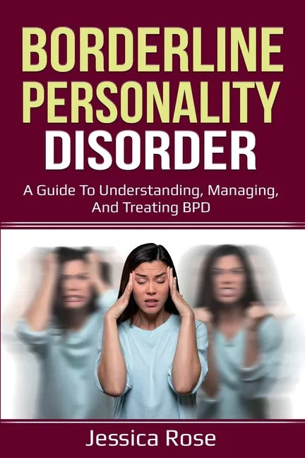 Borderline Personality Disorder: A Guide to Understanding, Managing, and Treating BPD - Paperback