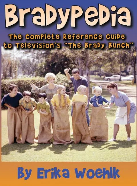 Bradypedia: The Complete Reference Guide to Television's The Brady Bunch (hardback) - Hardcover