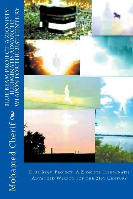 Blue Beam Project A Zionists-Illuminatis Advanced Weapon In the 21st Century - Paperback
