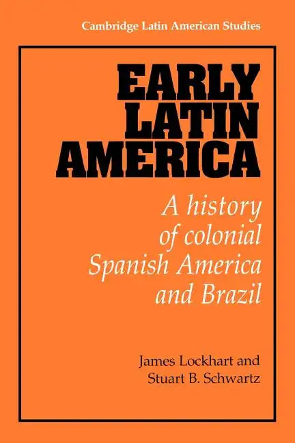 Early Latin America: A History of Colonial Spanish America and Brazil - Paperback