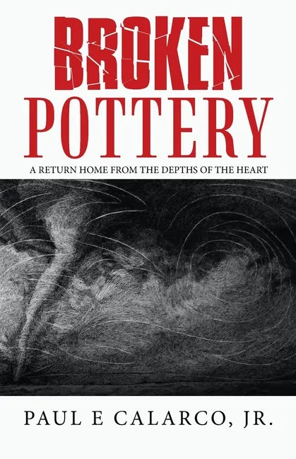 Broken Pottery: A Return Home from the Depths of the Heart - Paperback