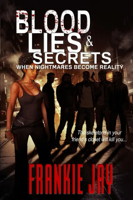 Blood, Lies, & Secrets: When Nightmares Become Reality - Paperback