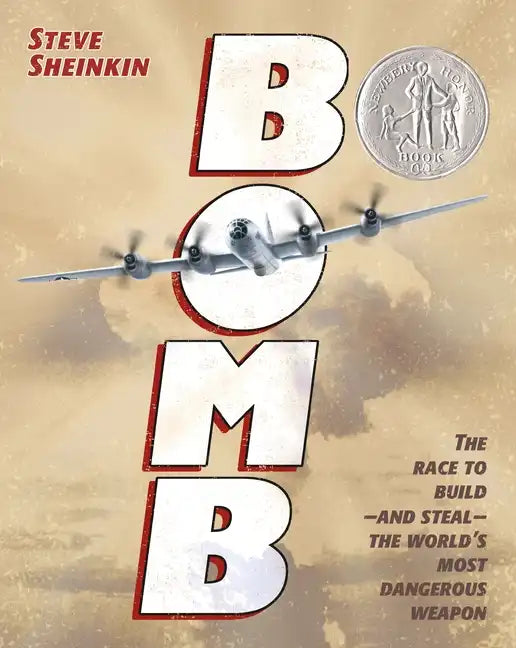 Bomb: The Race to Build--And Steal--The World's Most Dangerous Weapon (Newbery Honor Book & National Book Award Finalist) - Hardcover