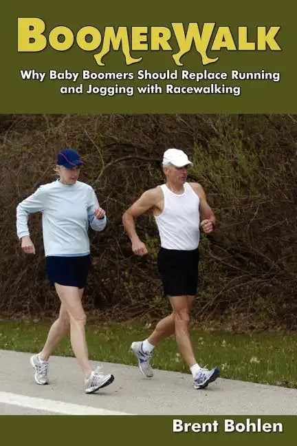 Boomerwalk!: Why Baby Boomers Should Replace Running And Jogging With Racewalking - Paperback