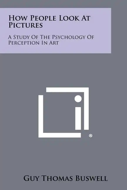How People Look At Pictures: A Study Of The Psychology Of Perception In Art - Paperback