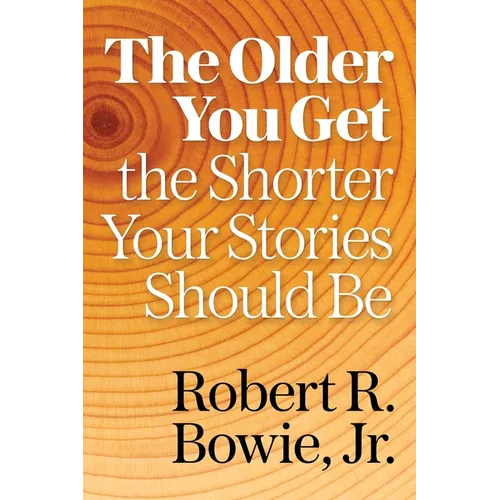 The Older You Get, the Shorter Your Stories Should Be - Paperback