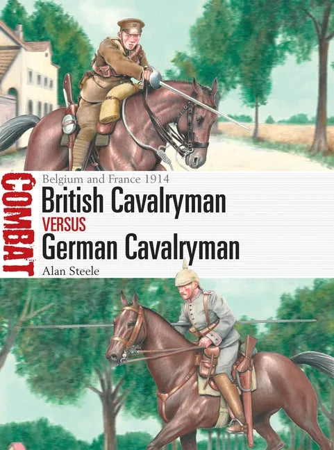 British Cavalryman Vs German Cavalryman: Belgium and France 1914 - Paperback