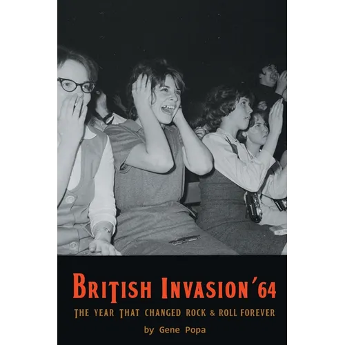 British Invasion '64 - The Year That Changed Rock & Roll Forever - Paperback
