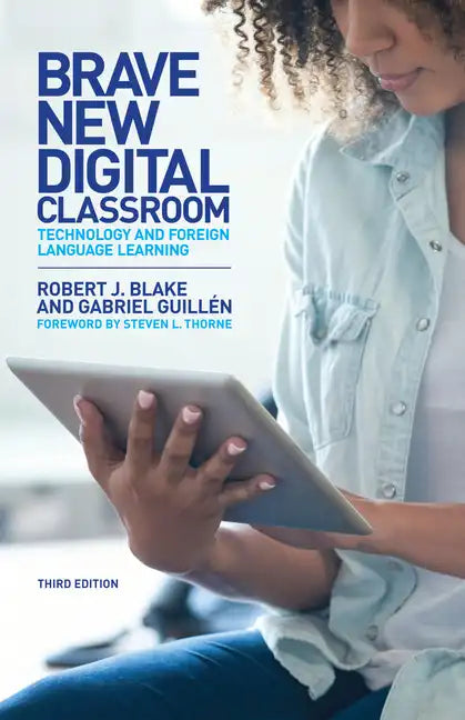 Brave New Digital Classroom: Technology and Foreign Language Learning, Third Edition - Hardcover