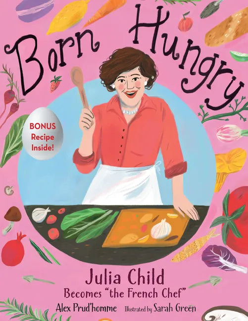 Born Hungry: Julia Child Becomes the French Chef - Hardcover